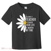 Your Life Is Worth My Time Inspiring Teacher Toddler T-Shirt thumb 0
