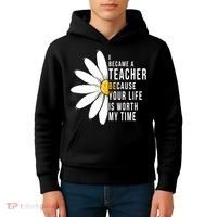 Your Life Is Worth My Time Inspiring Teacher Kids Hoodie thumb 4