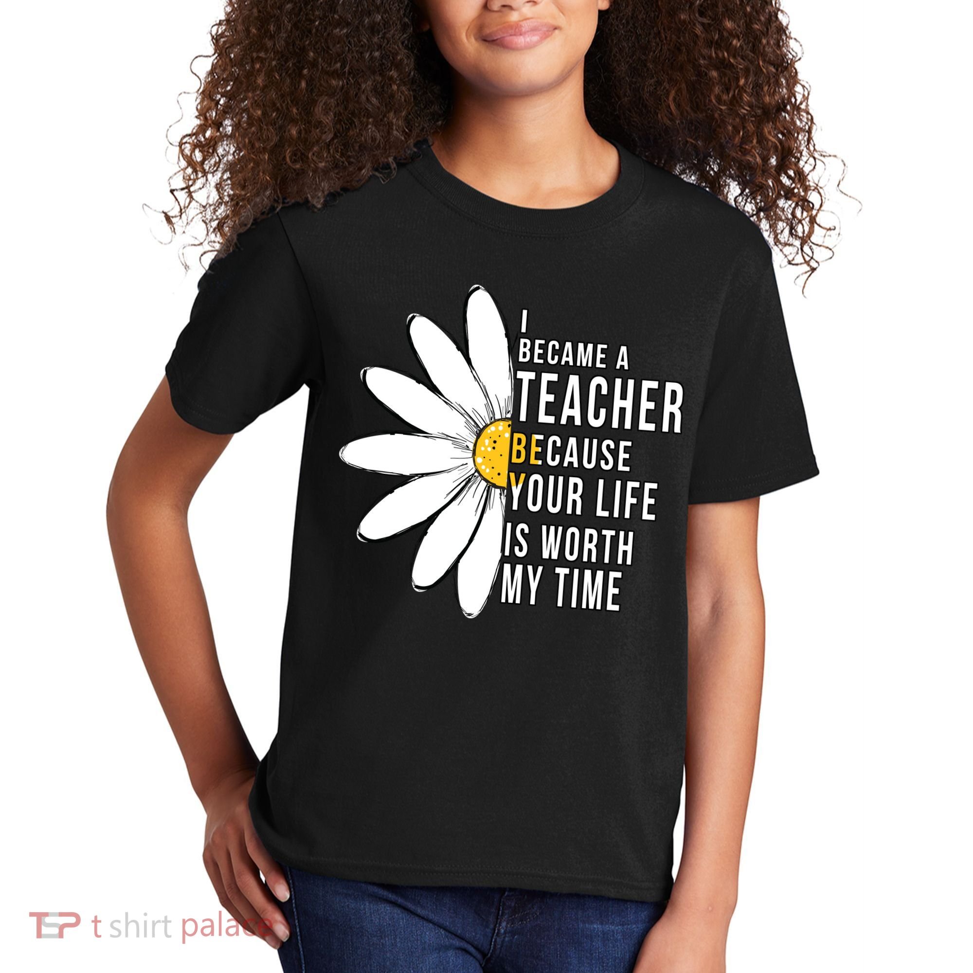 Your Life Is Worth My Time Inspiring Teacher Kids T-Shirt
