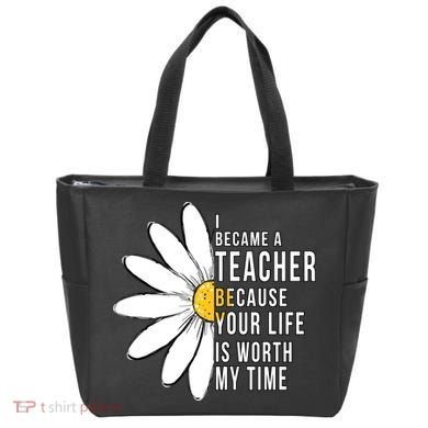 Your Life Is Worth My Time Inspiring Teacher Tote Bag
