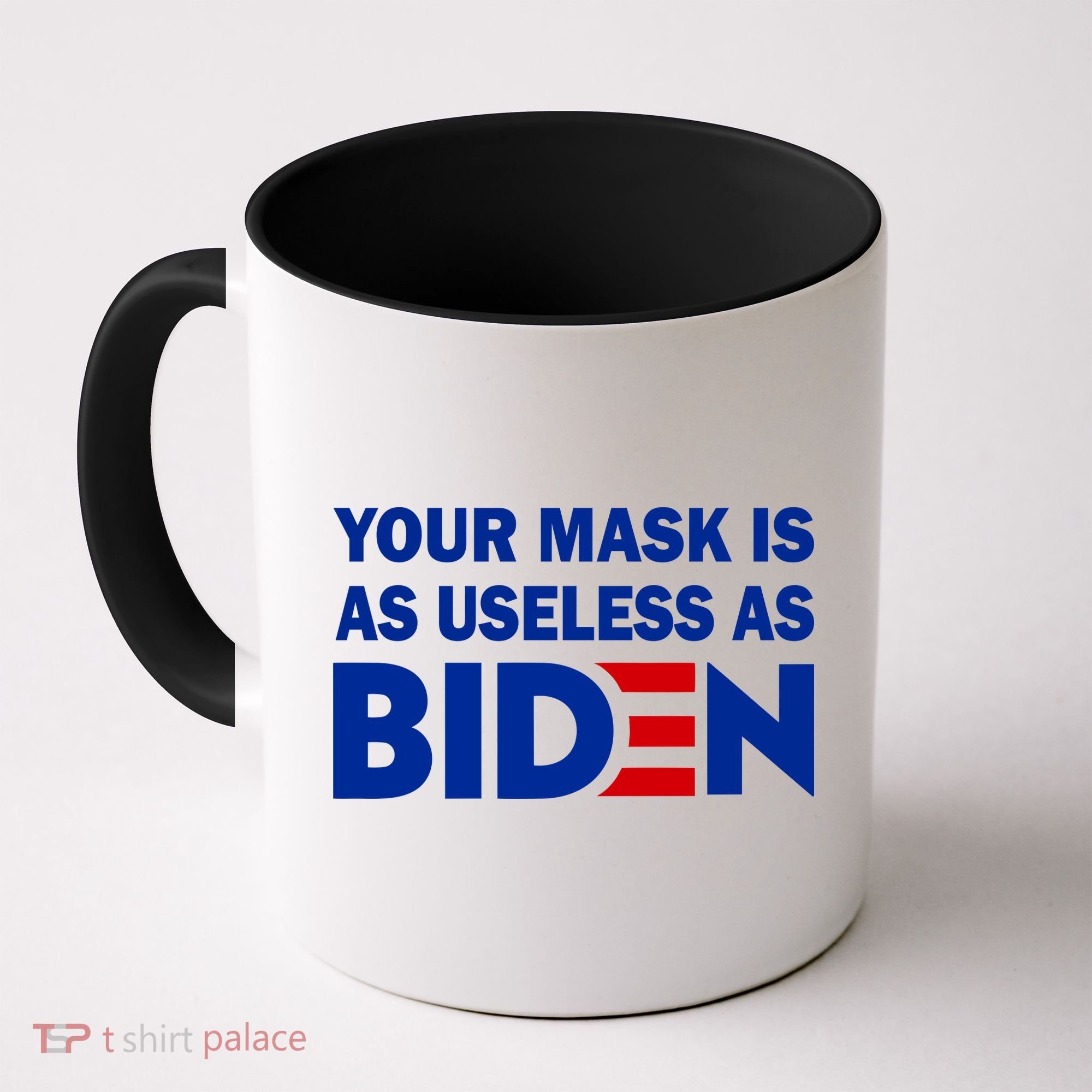 Your Mask Is As Useless As Biden Coffee Mug