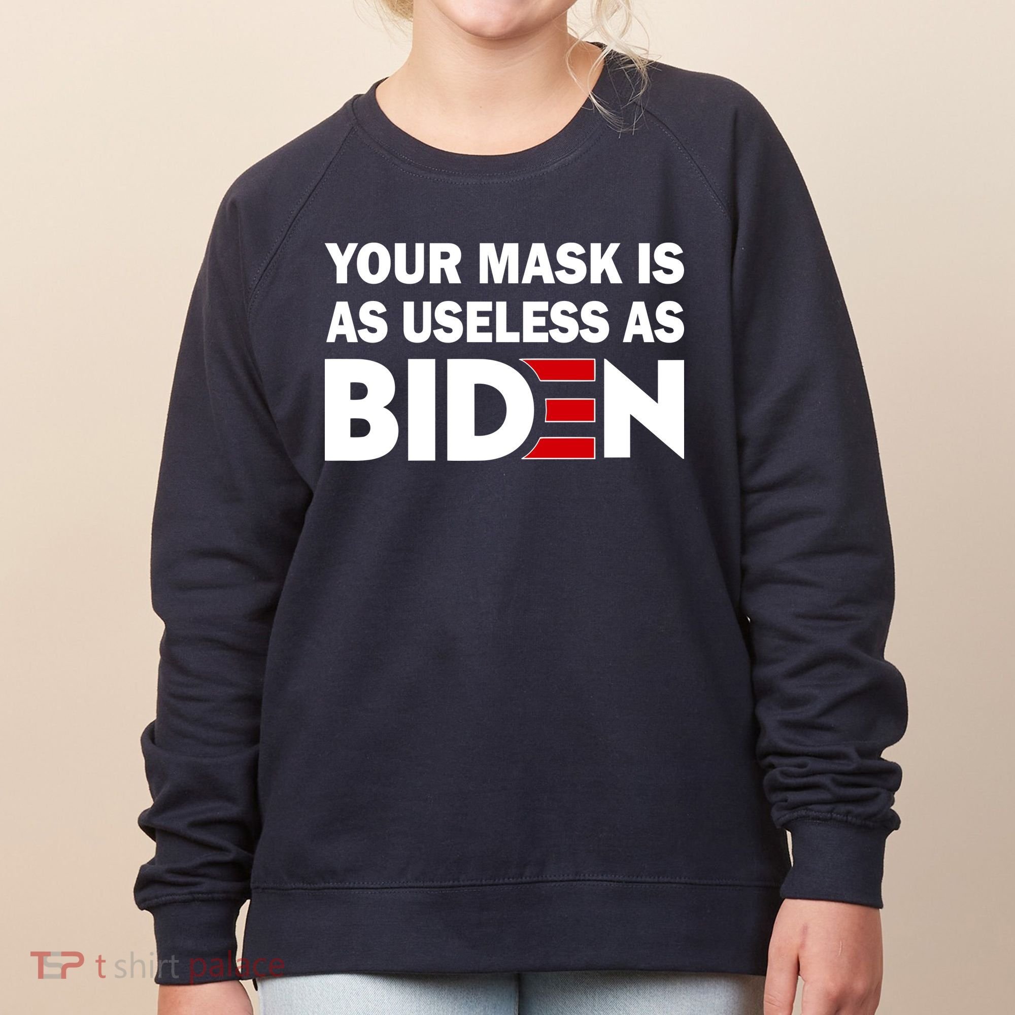 Your Mask Is As Useless As Biden Women's Sweatshirt