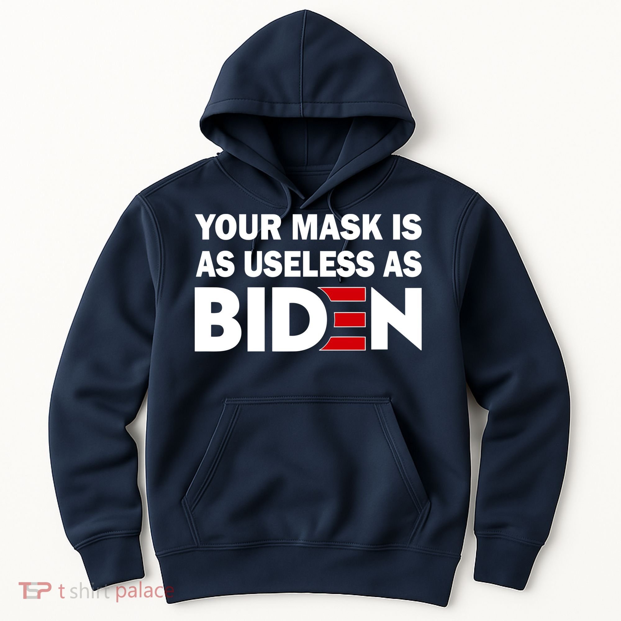 Your Mask Is As Useless As Biden Hoodie