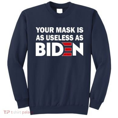 Your Mask Is As Useless As Biden Sweatshirt