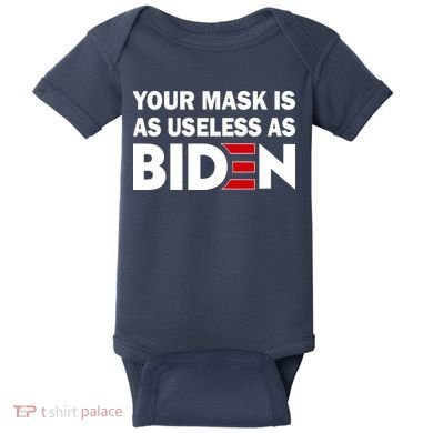 Your Mask Is As Useless As Biden Baby Bodysuit