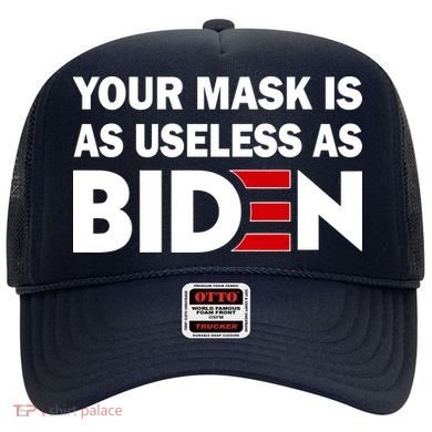 Your Mask Is As Useless As Biden Hat