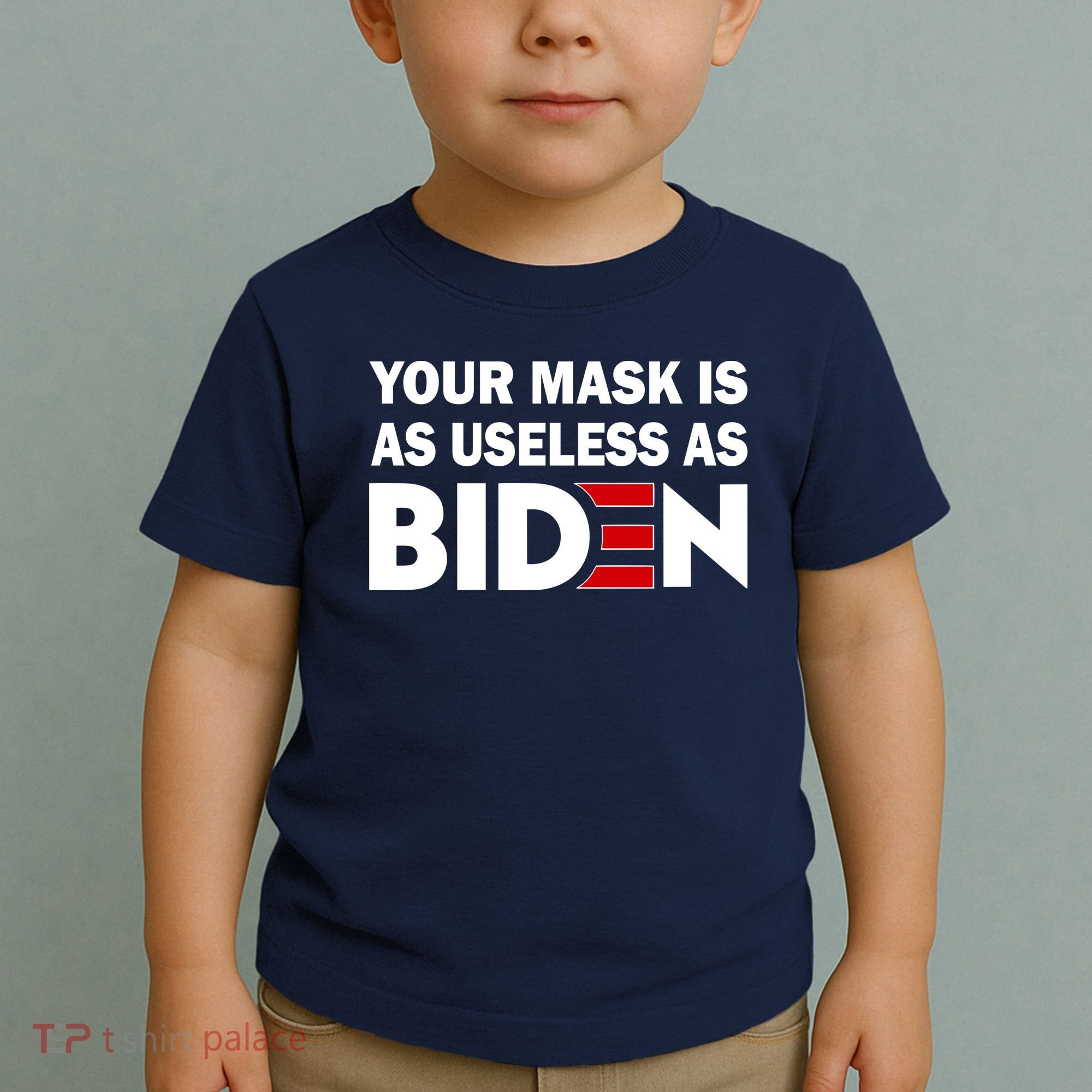 Your Mask Is As Useless As Biden Toddler T-Shirt