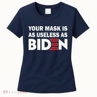 Your Mask Is As Useless As Biden Women's T-Shirt thumb 0