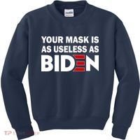 Your Mask Is As Useless As Biden Kids Sweatshirt thumb 0