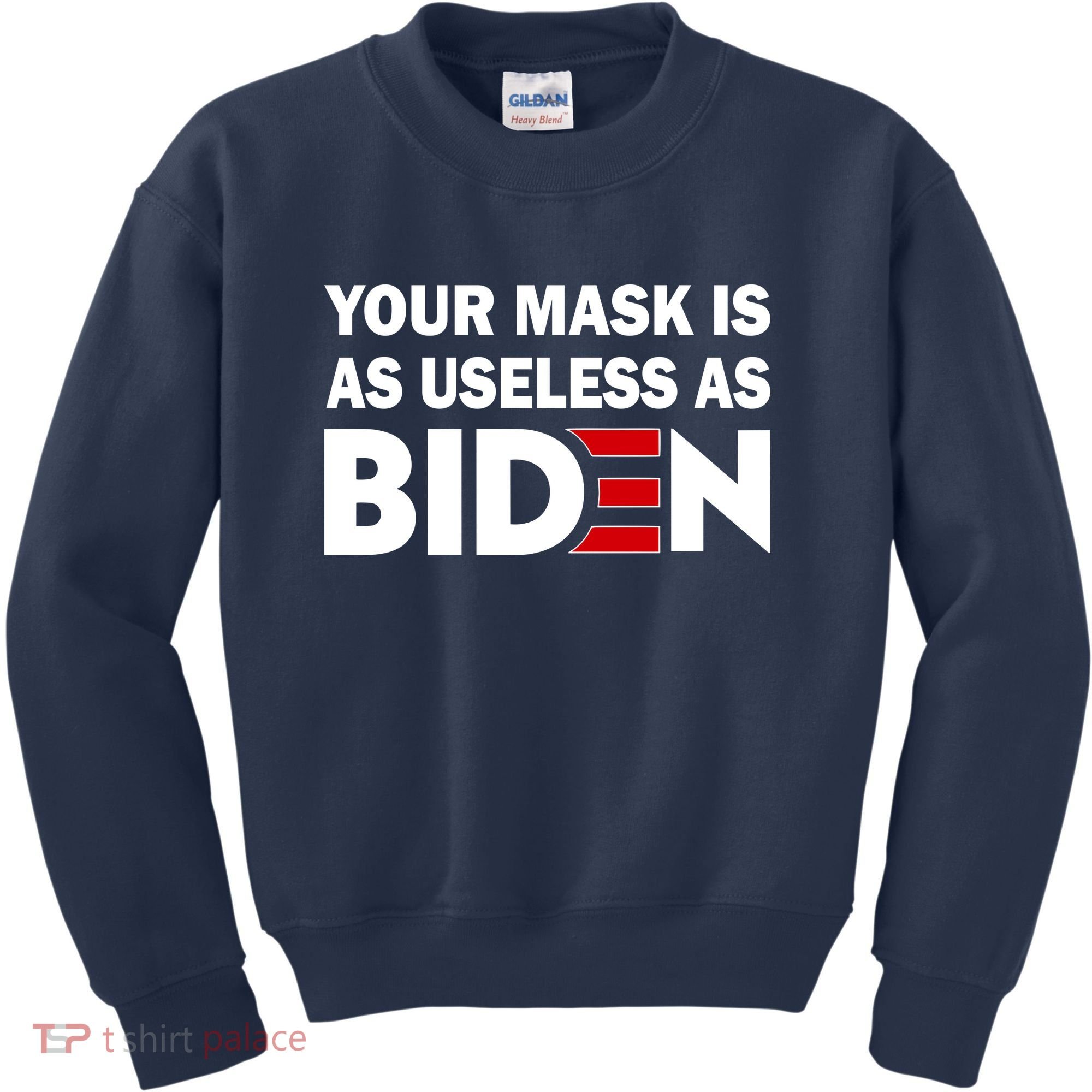Your Mask Is As Useless As Biden Kids Sweatshirt