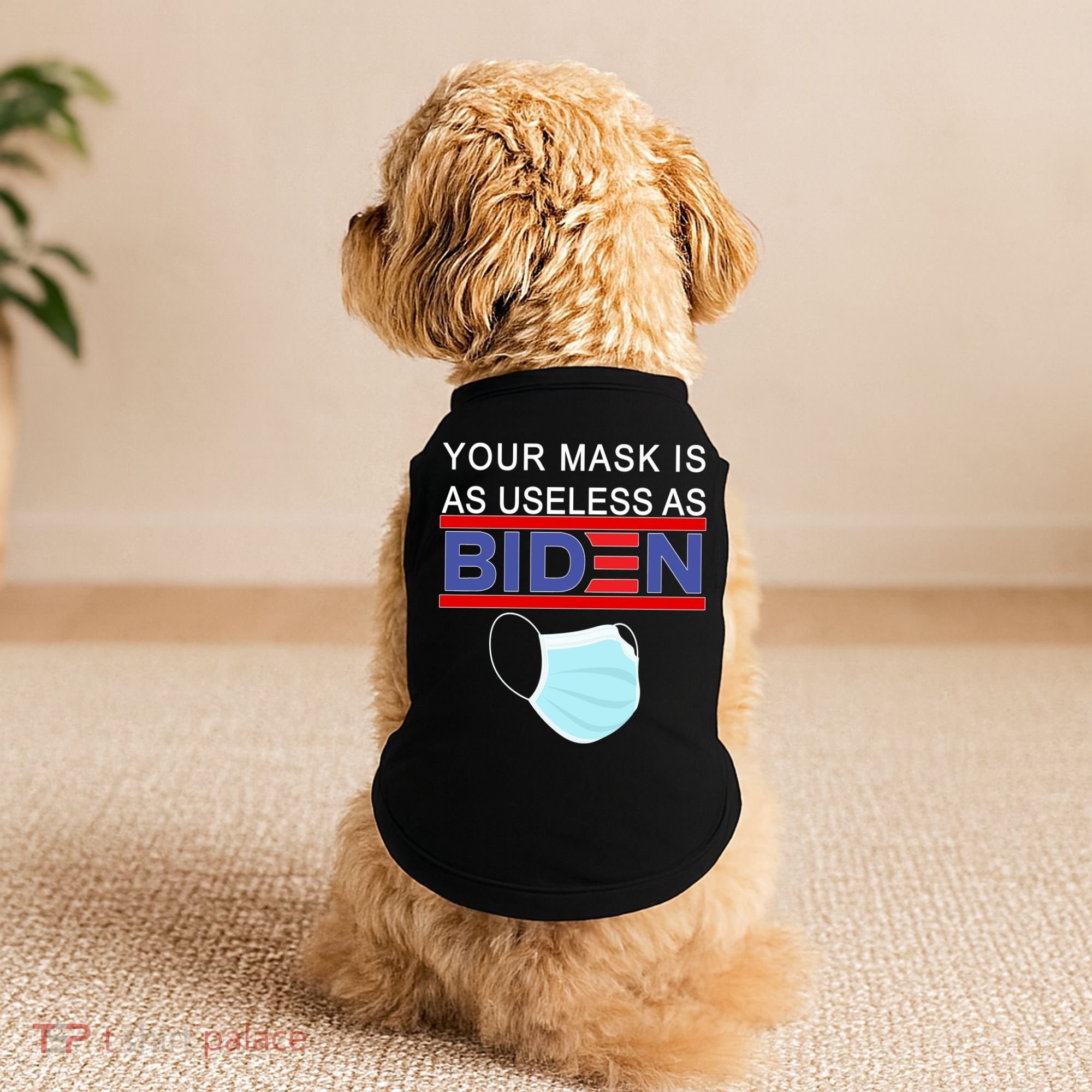 Your Mask Is As Useless As Biden Pro Trump Doggie Tank