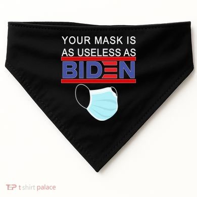Your Mask Is As Useless As Biden Pro Trump USA-Made Doggie Bandana