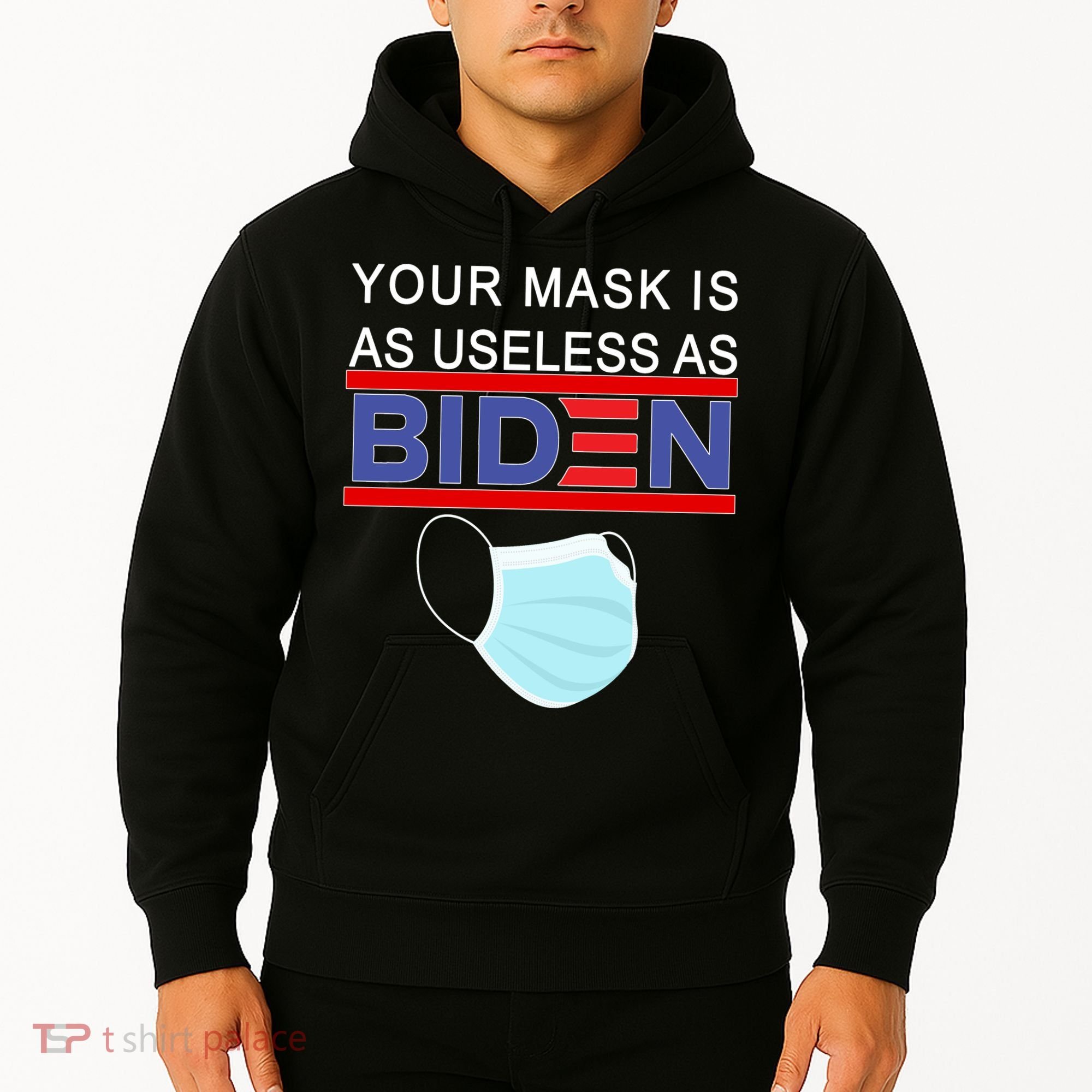 Your Mask Is As Useless As Biden Pro Trump Hoodie