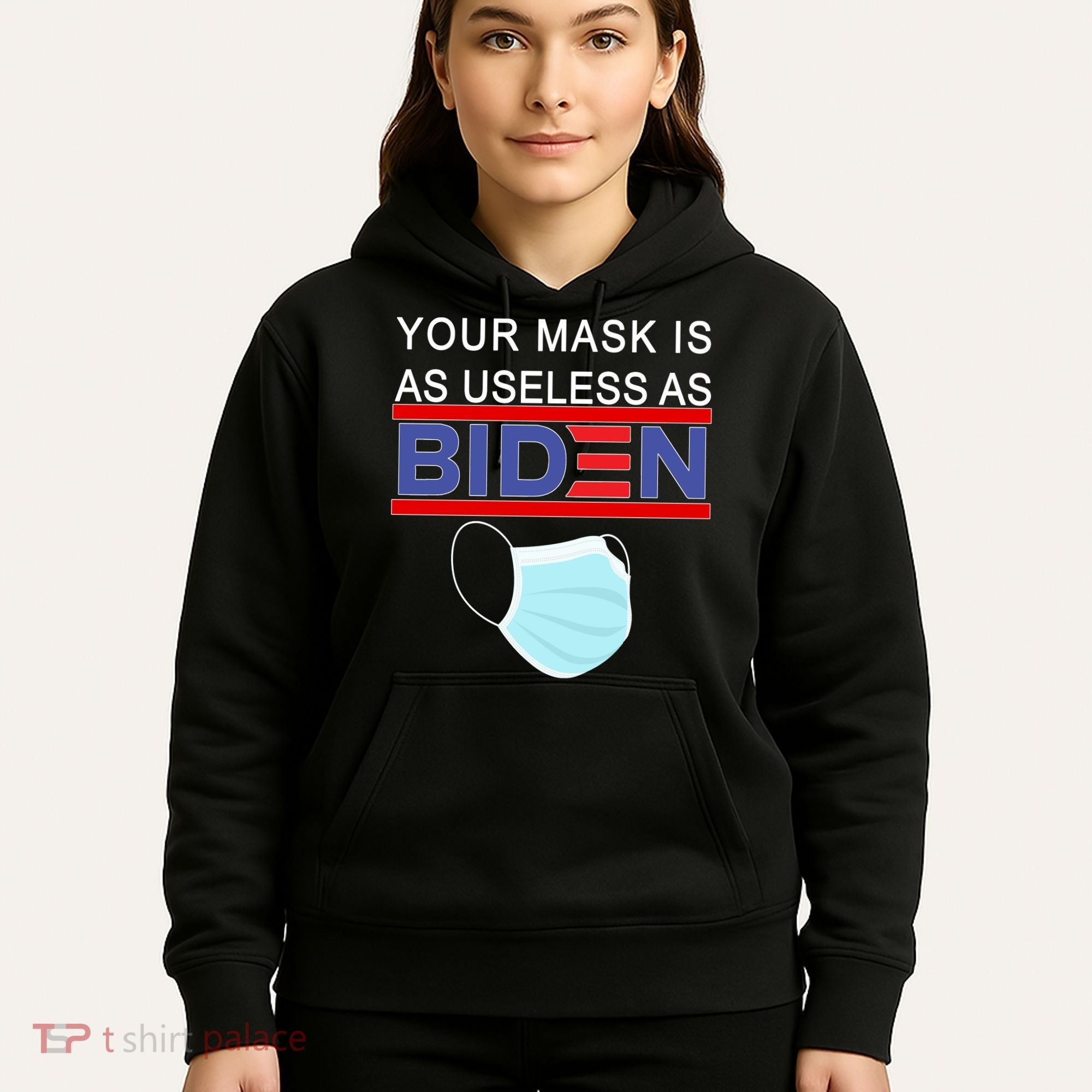 Your Mask Is As Useless As Biden Pro Trump Hoodie