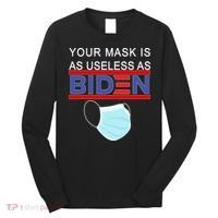 Your Mask Is As Useless As Biden Pro Trump Long Sleeve Shirt thumb 0
