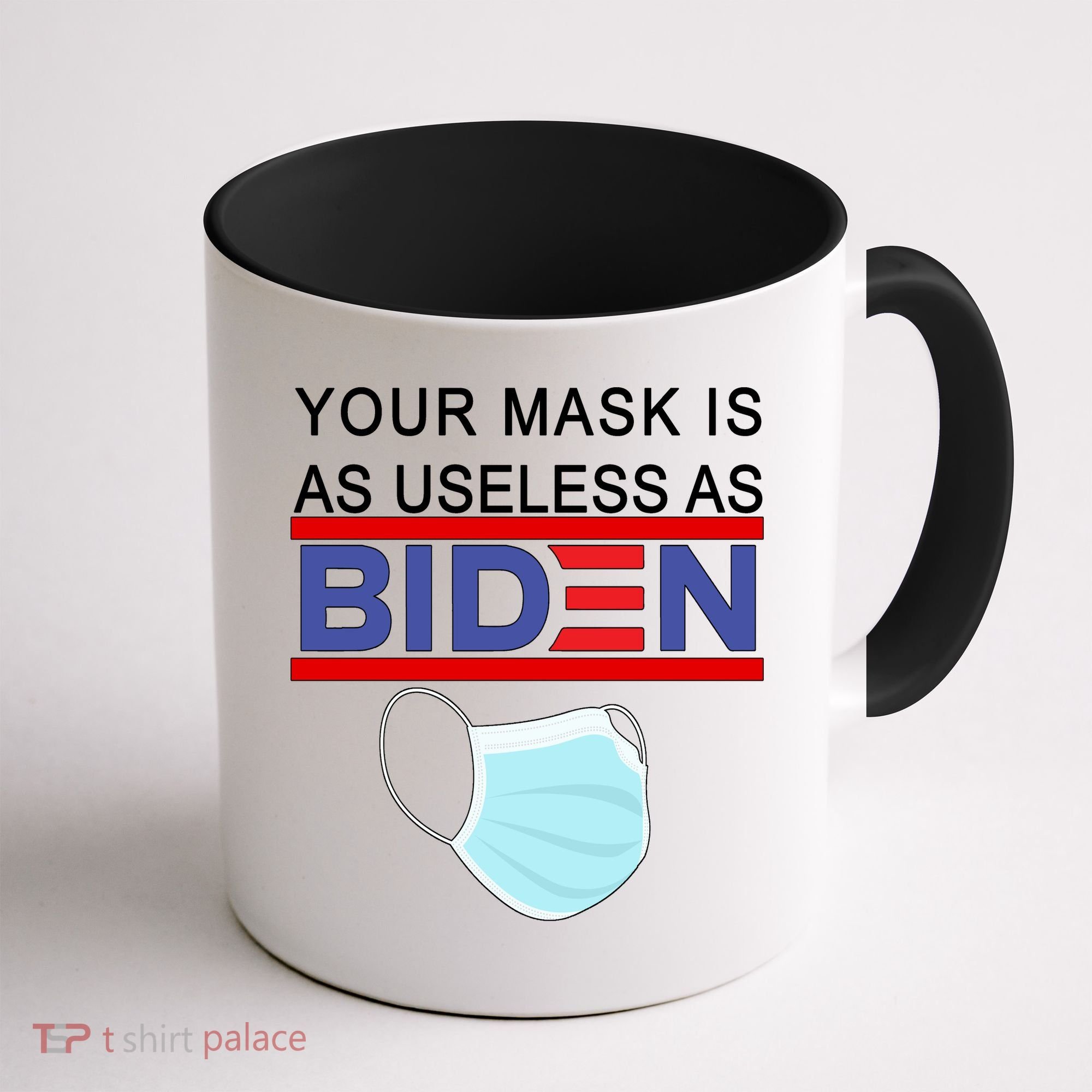 Your Mask Is As Useless As Biden Pro Trump Coffee Mug