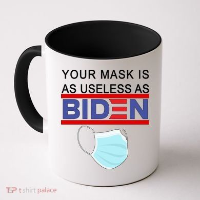 Your Mask Is As Useless As Biden Pro Trump Coffee Mug