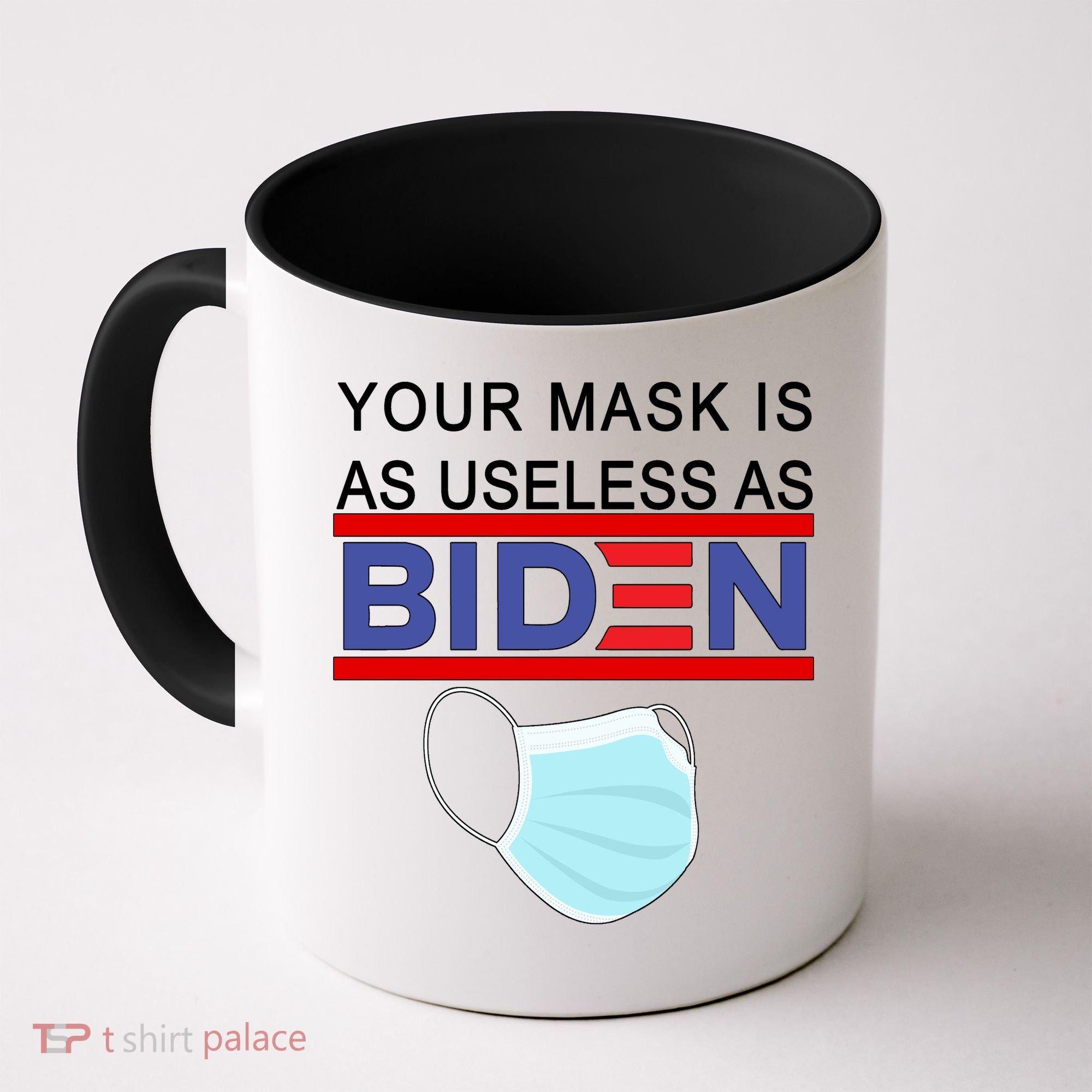 Your Mask Is As Useless As Biden Pro Trump Coffee Mug