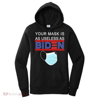 Your Mask Is As Useless As Biden Pro Trump Women's Hoodie