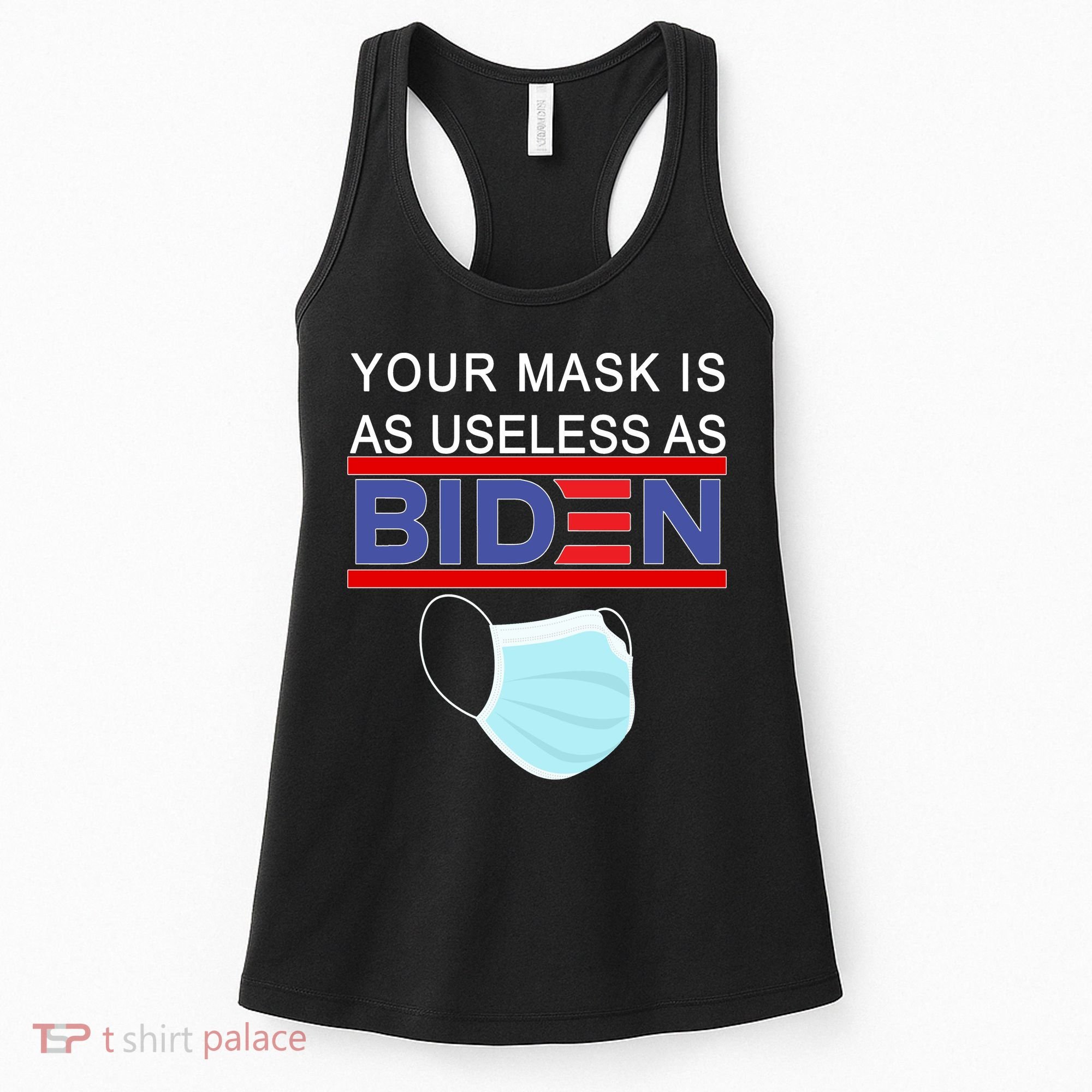 Your Mask Is As Useless As Biden Pro Trump Women's Tank Top