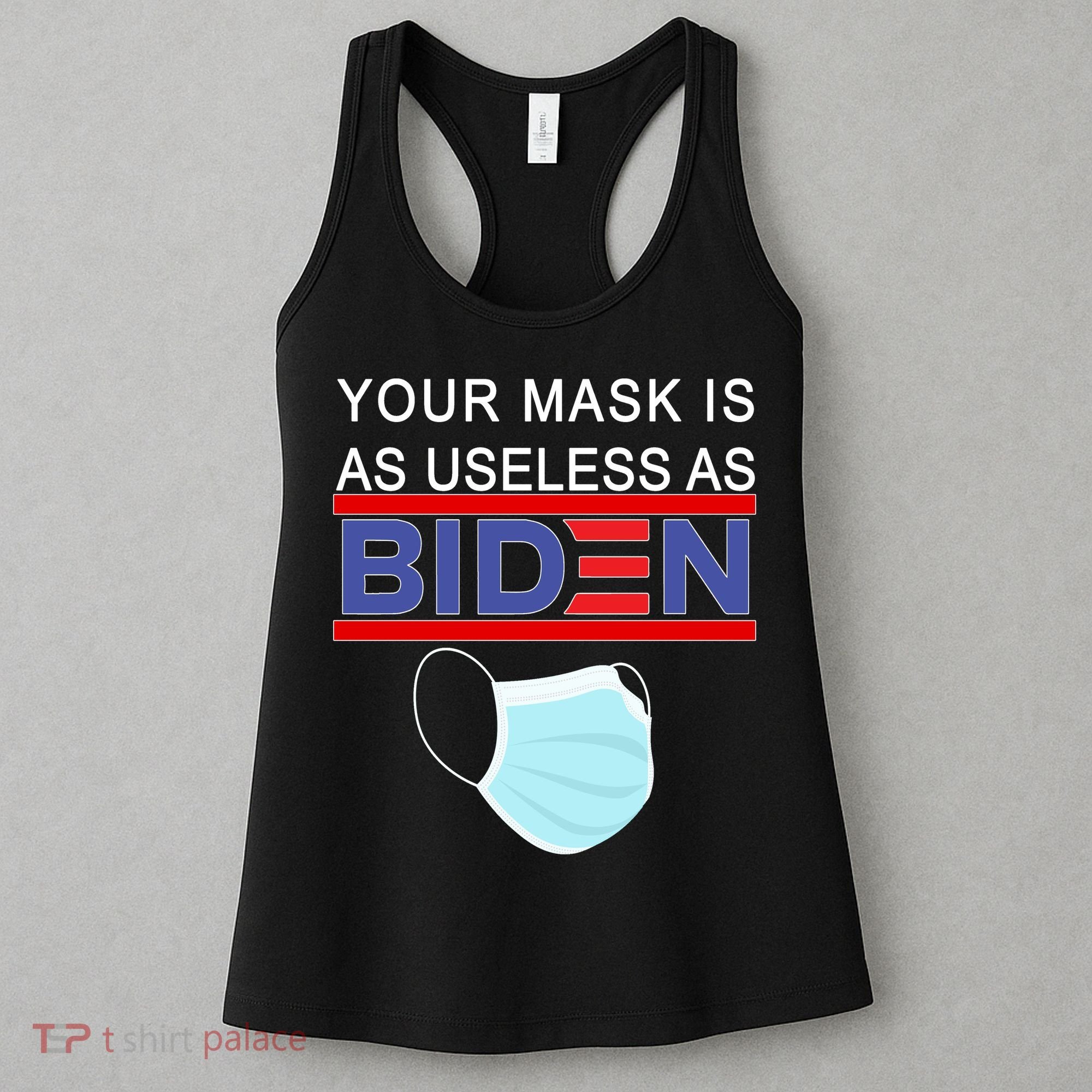 Your Mask Is As Useless As Biden Pro Trump Women's Tank Top