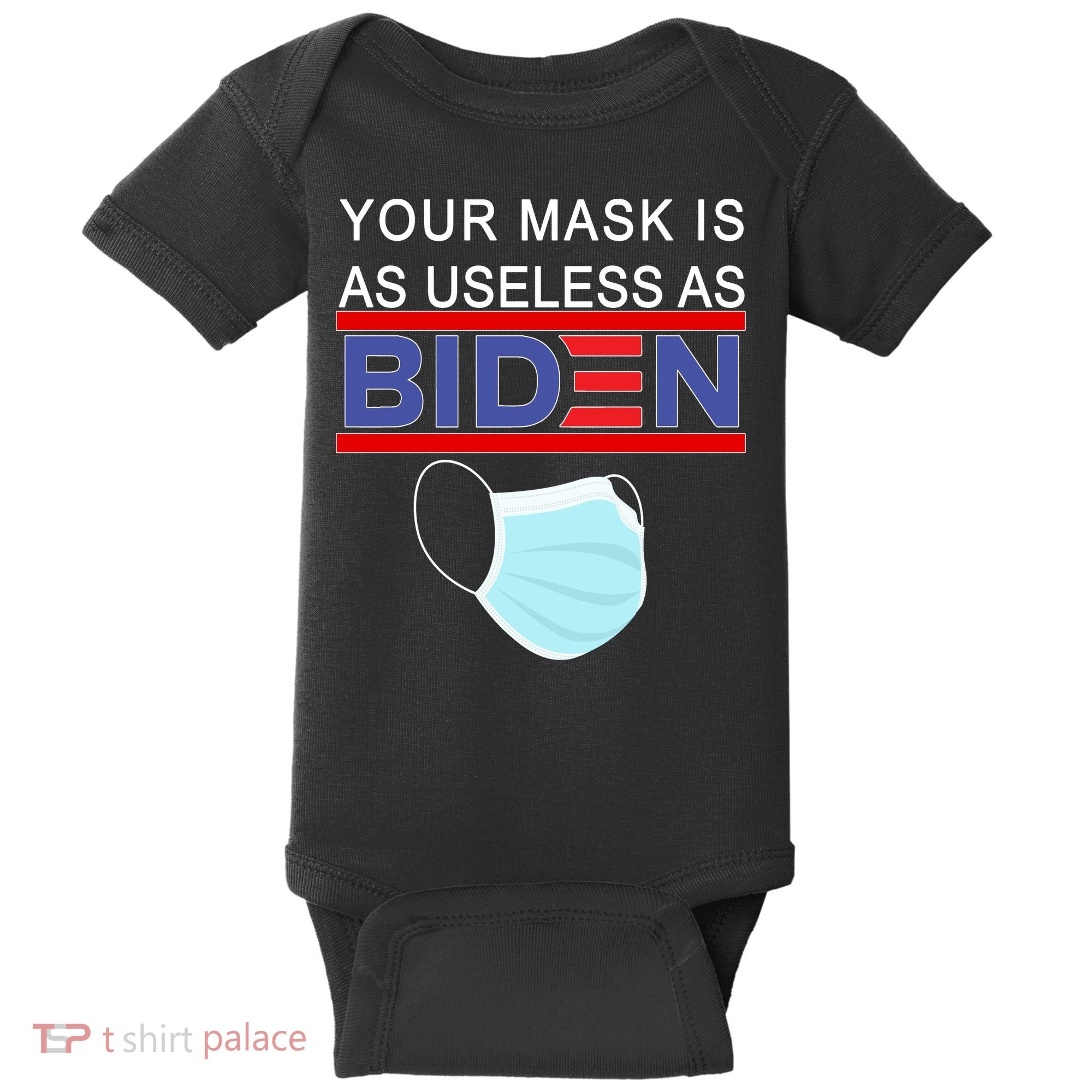 Your Mask Is As Useless As Biden Pro Trump Baby Bodysuit