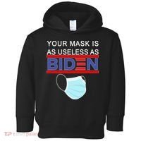 Your Mask Is As Useless As Biden Pro Trump Toddler Hoodie thumb 0