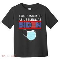Your Mask Is As Useless As Biden Pro Trump Toddler T-Shirt thumb 0