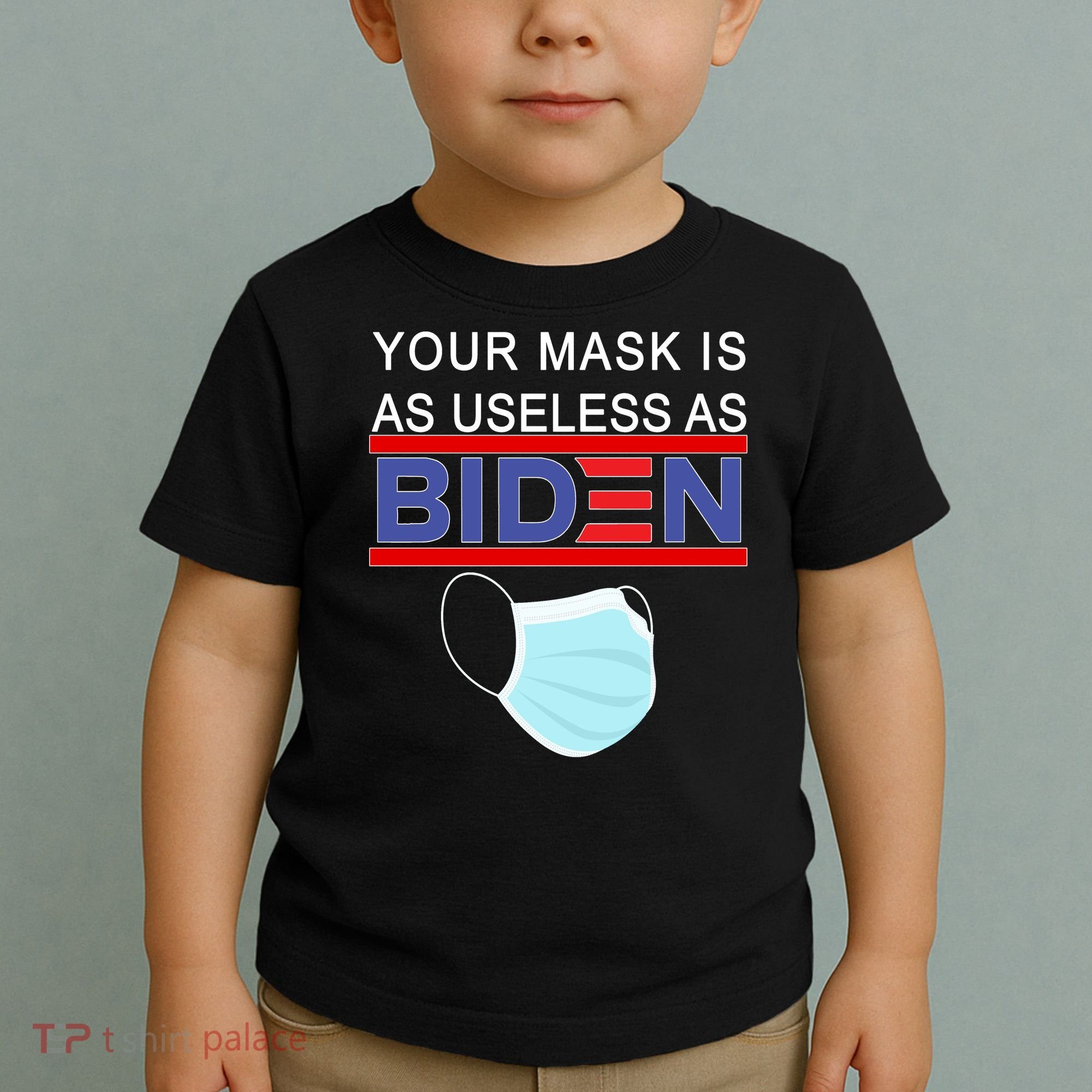 Your Mask Is As Useless As Biden Pro Trump Toddler T-Shirt