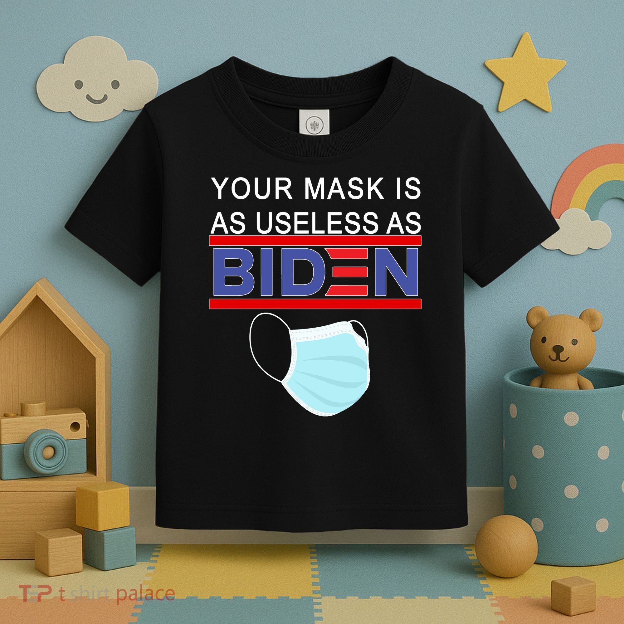 Your Mask Is As Useless As Biden Pro Trump Toddler T-Shirt