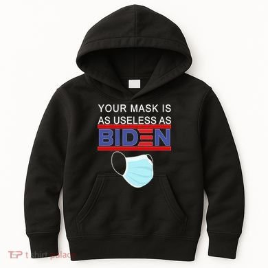 Your Mask Is As Useless As Biden Pro Trump Kids Hoodie
