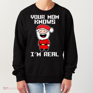 Your Mom Knows I'm Real Santa Christmas Women's Sweatshirt