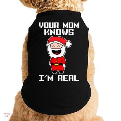 Your Mom Knows I'm Real Santa Christmas Doggie Tank