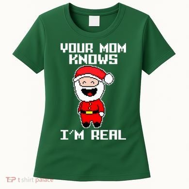 Your Mom Knows I'm Real Santa Christmas Women's T-Shirt