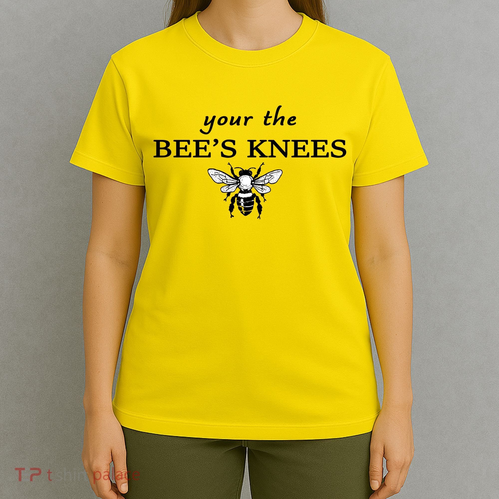 Your The Bee's Knees T-Shirt