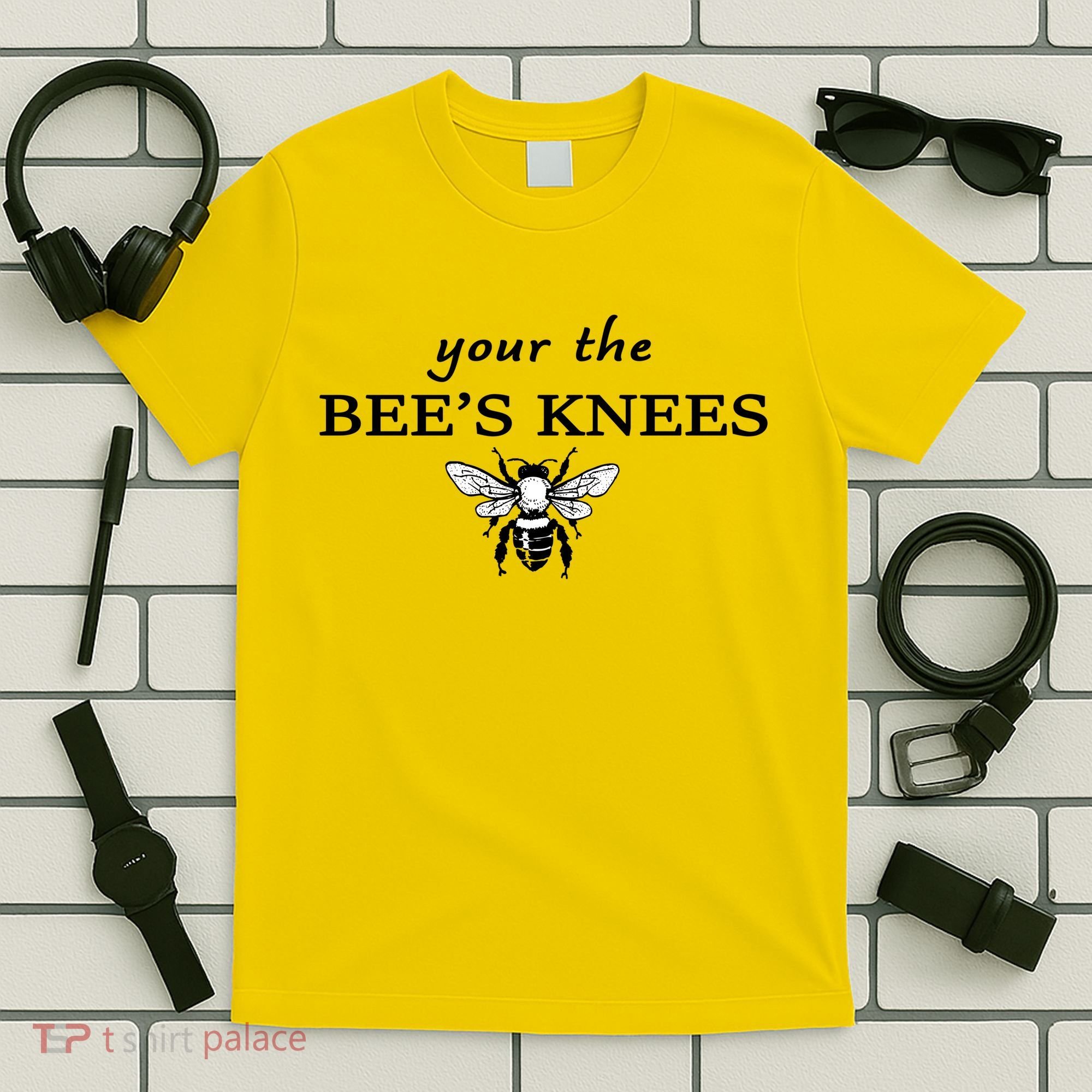 Your The Bee's Knees T-Shirt