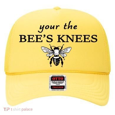 Your The Bee's Knees Hat
