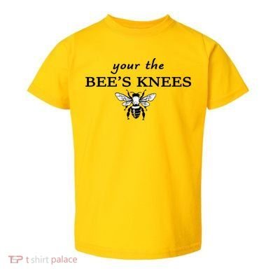 Your The Bee's Knees Toddler T-Shirt