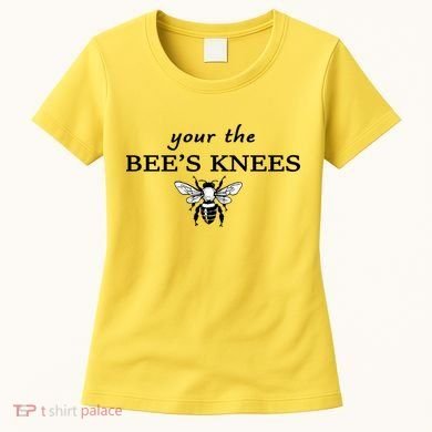 Your The Bee's Knees Women's T-Shirt