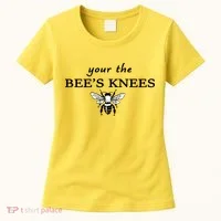 Your The Bee's Knees Women's T-Shirt thumb 0