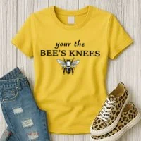Your The Bee's Knees Women's T-Shirt thumb 3