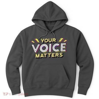 Your Voice Matters Hoodie