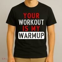 Your Workout is my Warmup Funny Fitness Saying T-Shirt thumb 3