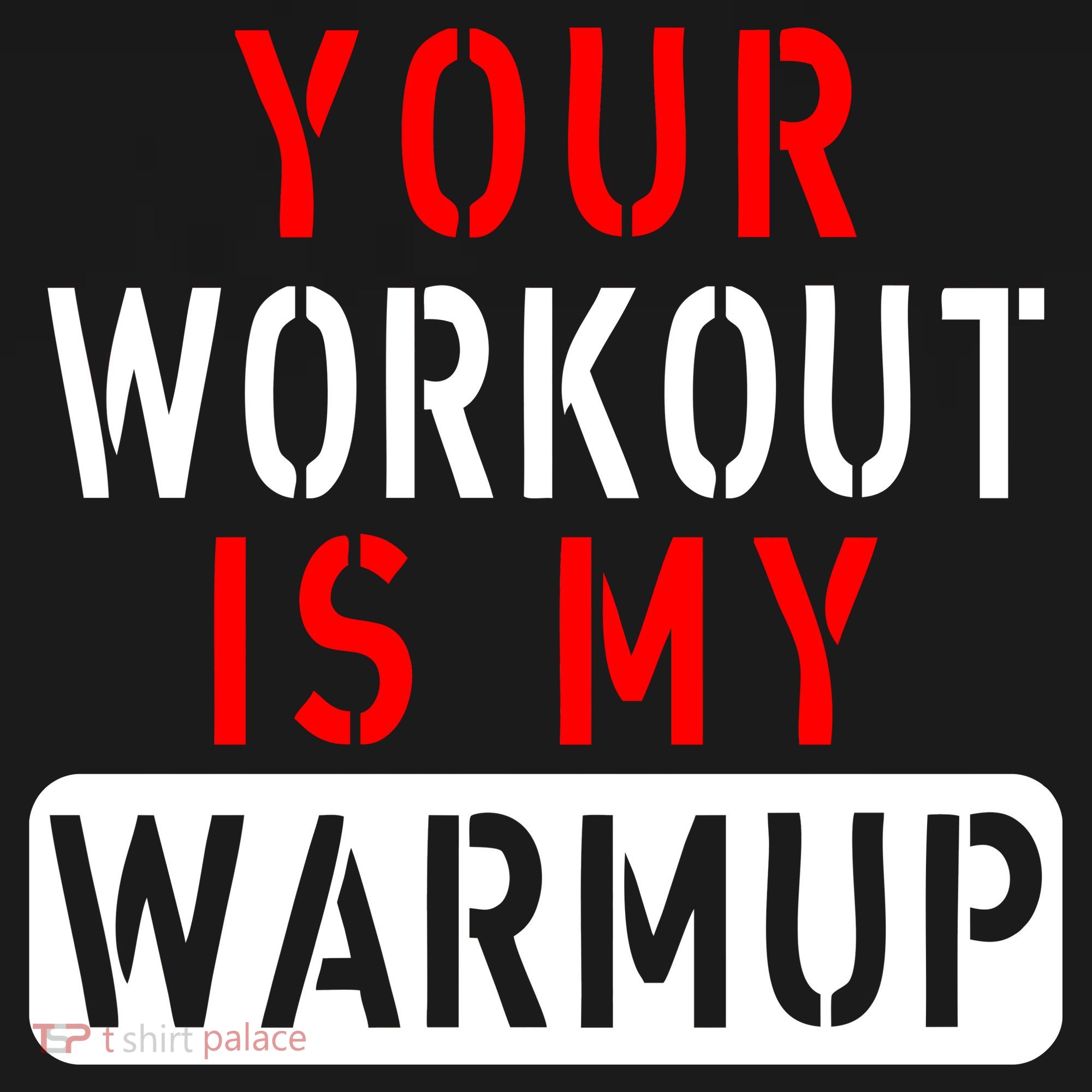 Your Workout is my Warmup Funny Fitness Saying T-Shirt