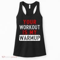 Your Workout is my Warmup Funny Fitness Saying Women's Tank Top thumb 0