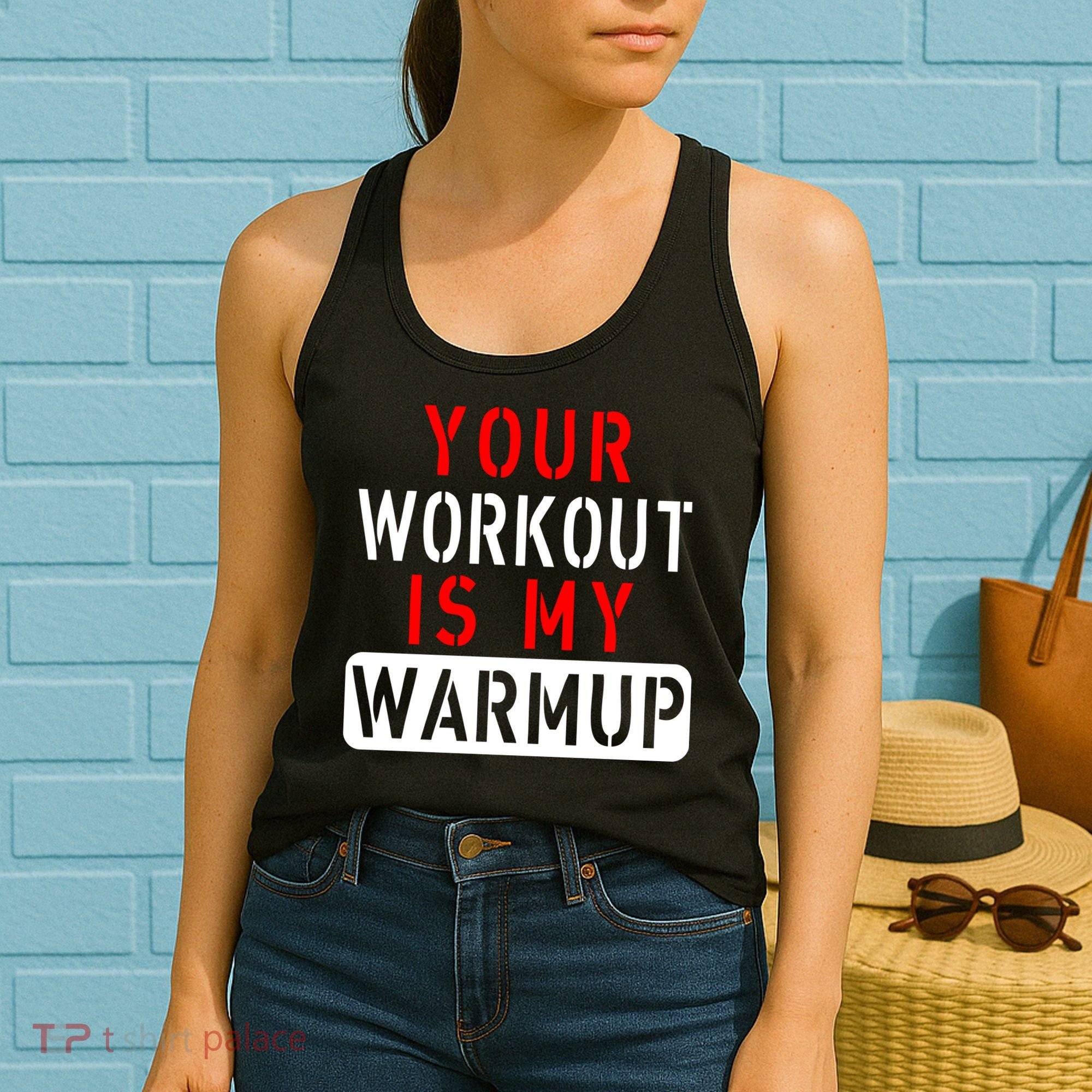Your Workout is my Warmup Funny Fitness Saying Women's Tank Top