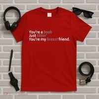 You're A Boob Just Tittin You're My Breast Friend T-Shirt thumb 5