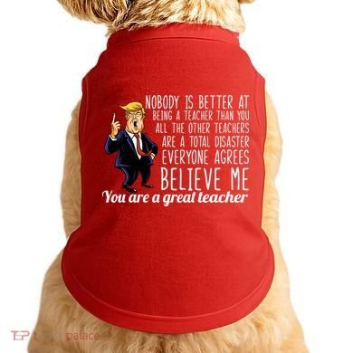 You're A Great Teacher Donald Trump Doggie Tank