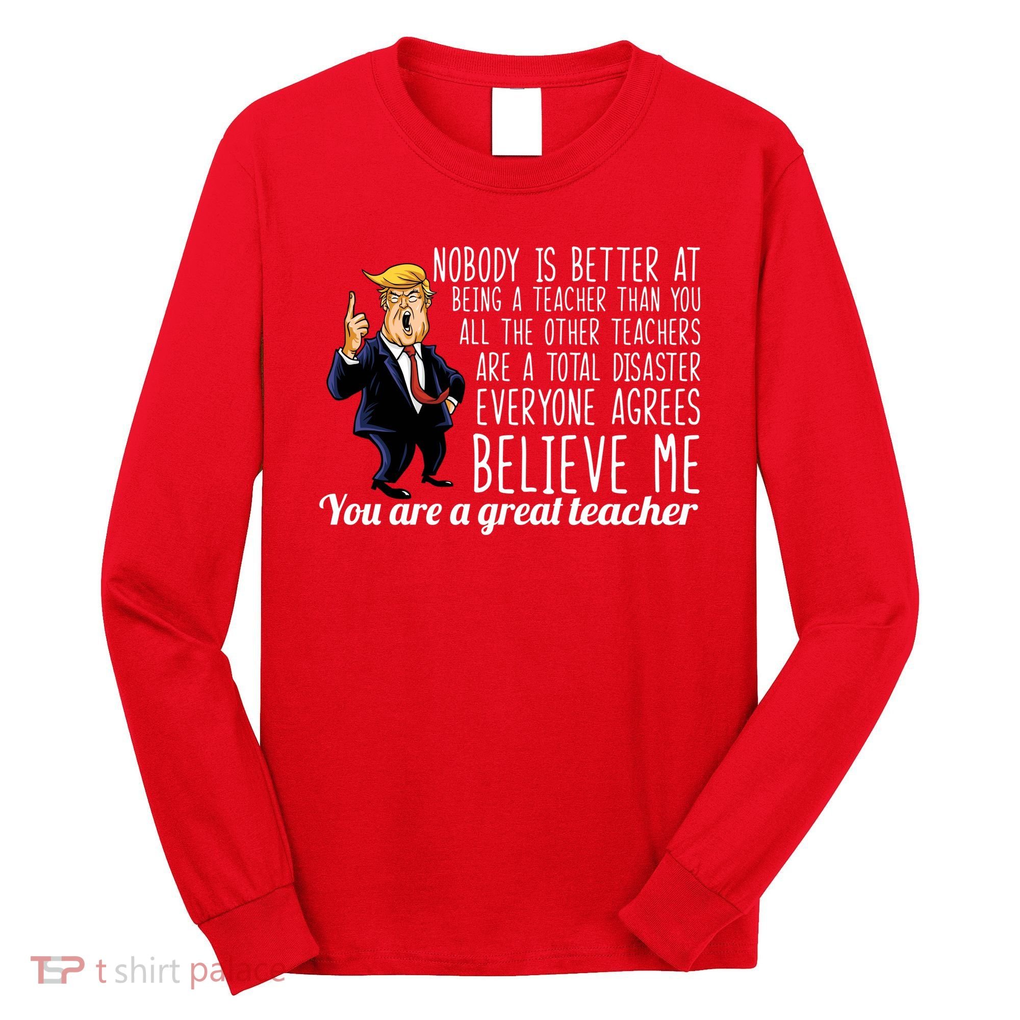 You're A Great Teacher Donald Trump Long Sleeve Shirt