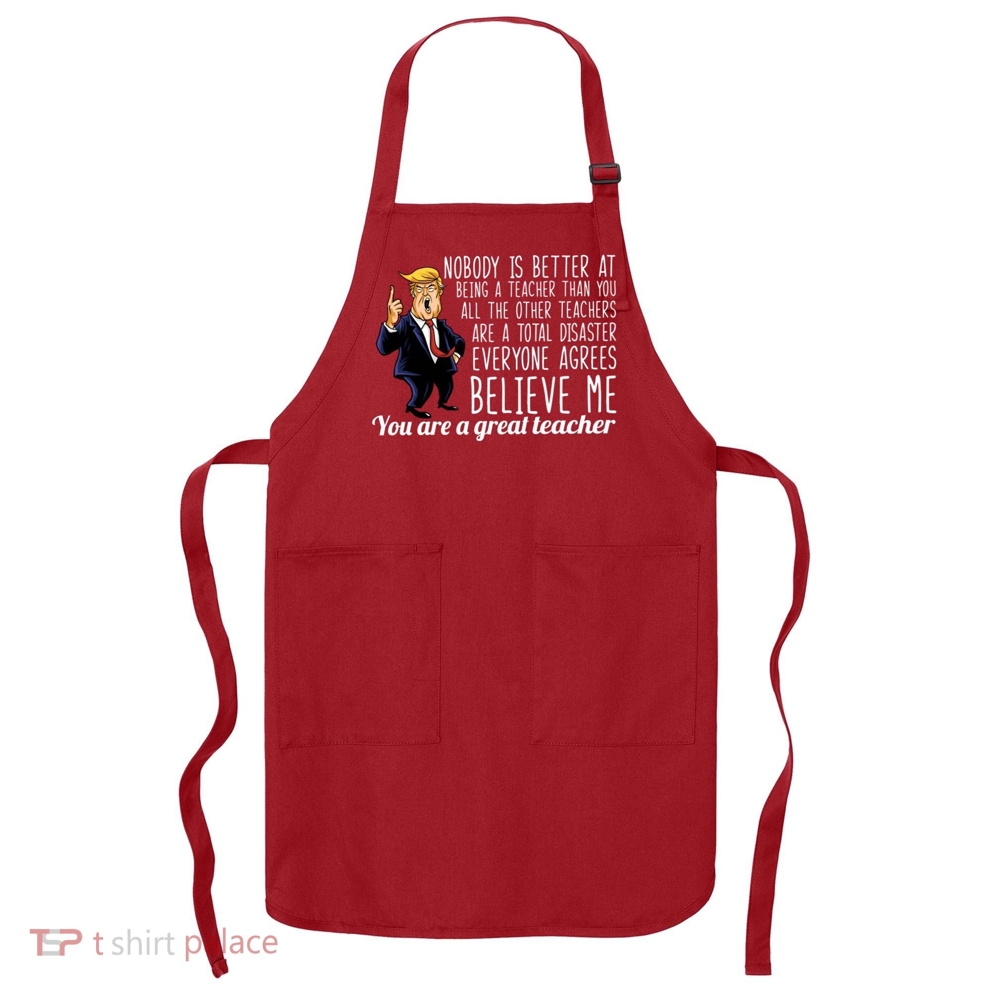 You're A Great Teacher Donald Trump Apron